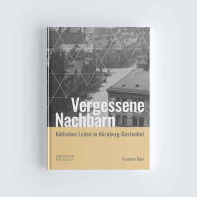 Titel des Buches "Vergessene Nachbarn – Jüdisches Leben in Nürnberg Gostenhof" zeigt eine historische Aufnahme aus dem Viertel. Wie ein hochgezogener Schleier liegt ein Netz aus stilisierten Davidssternen über der Szenerie.